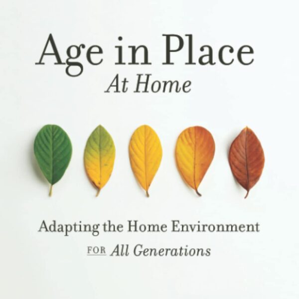 Age In Place At Home: Adapting The Home Environment For All Generations