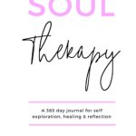Soul Therapy: A 365 day journal for self exploration, healing and reflection (Soul Therapy series)