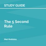Study Guide: The 5 Second Rule by Mel Robbins (SuperSummary)