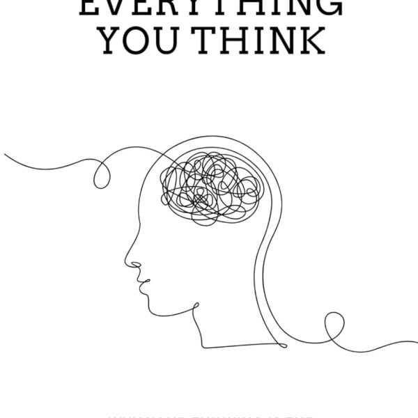 Don't Believe Everything You Think: Why Your Thinking Is The Beginning & End Of Suffering (Beyond Suffering)
