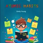 ATOMIC HABITS: Simplified For Kids
