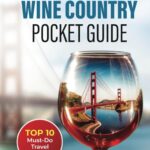 San Francisco and Wine Country Pocket Guide: Top 10 Must-Do Travel Activities