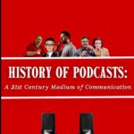 History of Podcasts: A 21st Century Medium of Communication.