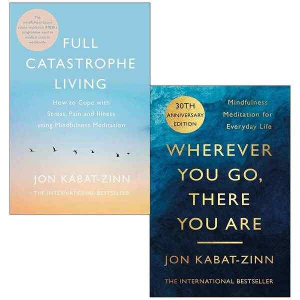 Jon Kabat-zinn 2 Books Collection Set (Full Catastrophe Living, Wherever You Go There You Are)