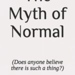The Myth of Normal (Does anyone believe there is such a thing?) (Commonsense Series)