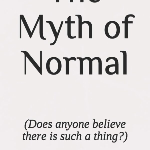 The Myth of Normal (Does anyone believe there is such a thing?) (Commonsense Series)