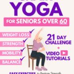 The Complete Guide to Chair Yoga for Seniors Over 60: 40+ Low-Impact Easy Exercises to Restore Strength, Mobility, Balance, and Lose Weight in 21 Days-Exercise Book for Weight Loss and Toning