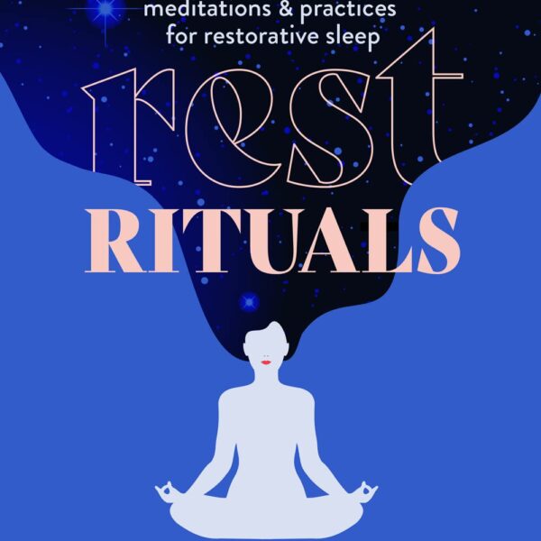 Rest Rituals: Meditations & Practices for Restorative Sleep (Healing Meditations)