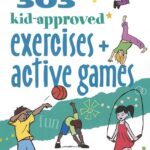303 Kid-Approved Exercises and Active Games (SmartFun Activity Books)
