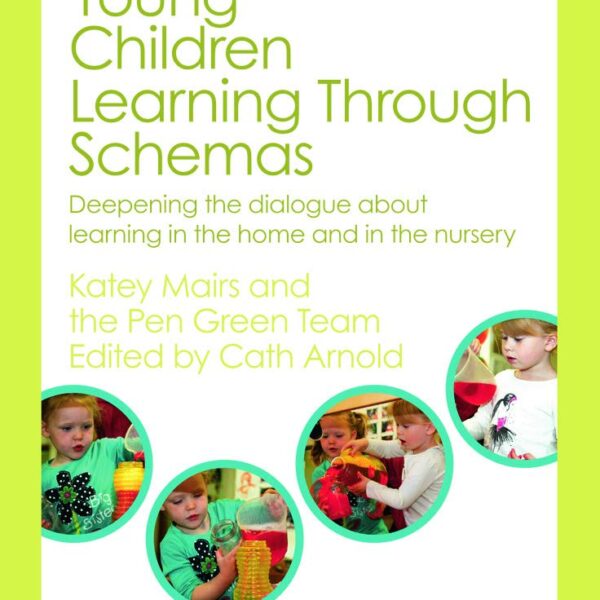 Young Children Learning Through Schemas (Pen Green Books for Early Years Educators)