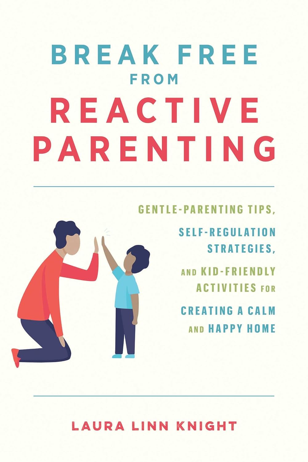 61aBbdIjLL._SL1500_.jpg Break Free from Reactive Parenting: Gentle-Parenting Tips, Self-Regulation Strategies, and Kid-Friendly Activities for Creating a Calm and Happy Home - Image 1