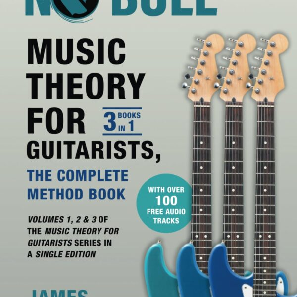 Music Theory for Guitarists, the Complete Method Book: Volumes 1, 2 & 3 of the Music Theory for Guitarists Series in a Single Edition