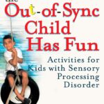 The Out-of-Sync Child Has Fun, Revised Edition: Activities for Kids with Sensory Processing Disorder (The Out-of-Sync Child Series)