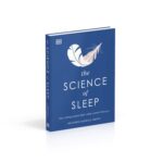 The Science of Sleep: Stop chasing a good night’s sleep and let it find you (DK Science of) - Image 9