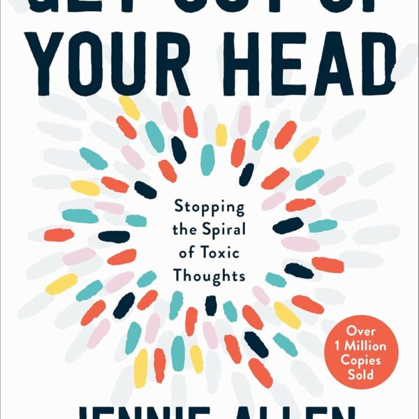 Get Out of Your Head: Stopping the Spiral of Toxic Thoughts