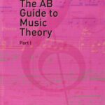 The AB Guide to Music Theory, Part 1