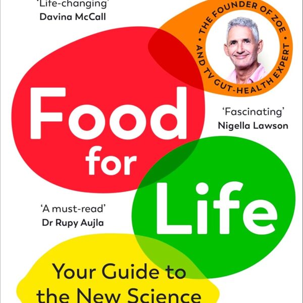 Food for Life: The New Science of Eating Well, by the #1 bestselling author of SPOON-FED