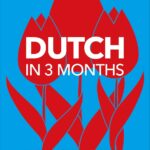 Dutch in 3 Months with Free Audio App: Your Essential Guide to Understanding and Speaking Dutch (DK Hugo in 3 Months Language Learning Courses)