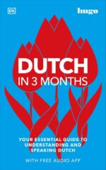 Dutch in 3 Months with Free Audio App: Your Essential Guide to Understanding and Speaking Dutch (DK Hugo in 3 Months Language Learning Courses)