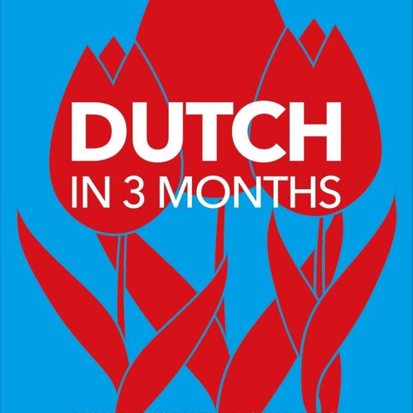 Dutch in 3 Months with Free Audio App: Your Essential Guide to Understanding and Speaking Dutch (DK Hugo in 3 Months Language Learning Courses)