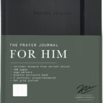 The Prayer Journal for Him: A Daily Christian Journal for Men to Practice Gratitude, Reduce Anxiety and Strengthen Your Faith (Premium Vegan Leather Hardcover)