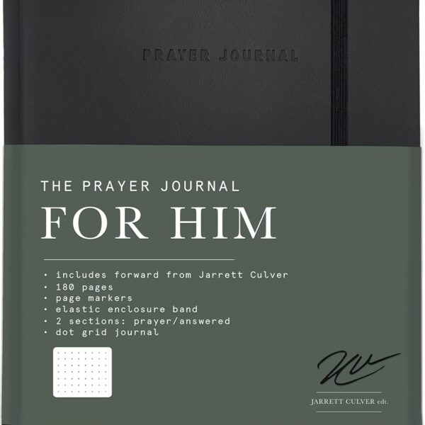 The Prayer Journal for Him: A Daily Christian Journal for Men to Practice Gratitude, Reduce Anxiety and Strengthen Your Faith (Premium Vegan Leather Hardcover)