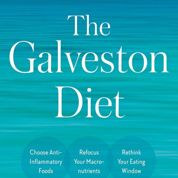 The Galveston Diet: The Doctor-Developed, Patient-Proven Plan to Burn Fat and Tame Your Hormonal Symptoms