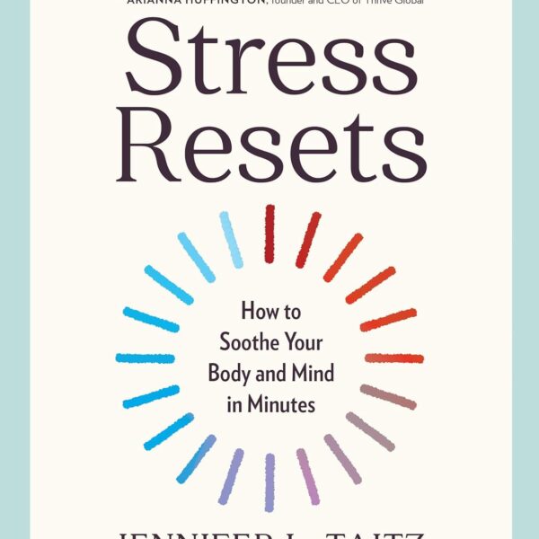 Stress Resets: How to Soothe Your Body and Mind in Minutes