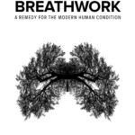 A Practical Guide to Breathwork: A Remedy for the Modern Human Condition