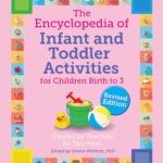 The Encyclopedia of Infant and Toddler Activities: For Children Birth to 3 (Giant Encyclopedia) Rev. Edition
