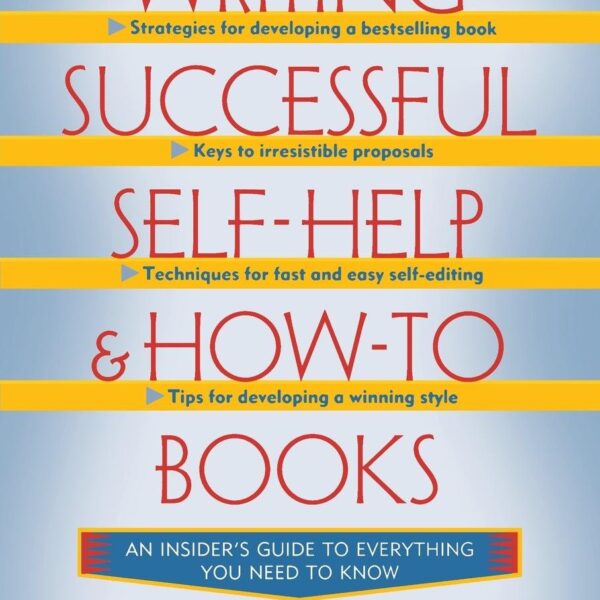 Writing Successful Self-Help and How-To Books (Wiley Books for Writers)