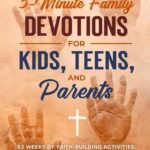 One Year of 5-Minute Family Devotions For Kids, Teens, And Parents: 52 Weeks of Faith-Building Activities, Prayer, And Bible Study For Strengthening Family Connections