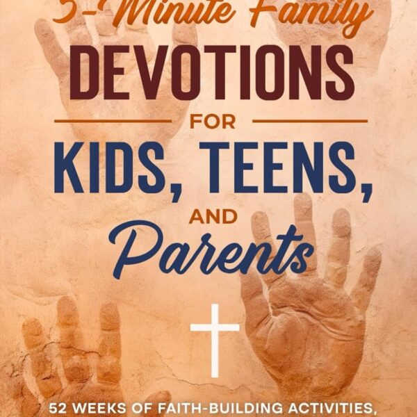 One Year of 5-Minute Family Devotions For Kids, Teens, And Parents: 52 Weeks of Faith-Building Activities, Prayer, And Bible Study For Strengthening Family Connections