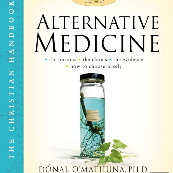 Alternative Medicine: The Christian Handbook, Updated and Expanded