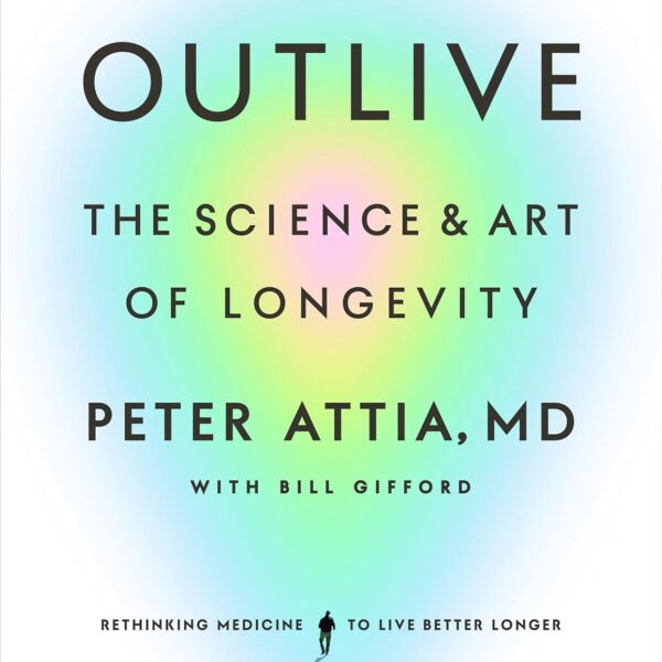 Outlive: The Science and Art of Longevity