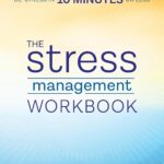 The Stress Management Workbook: De-stress in 10 Minutes or Less