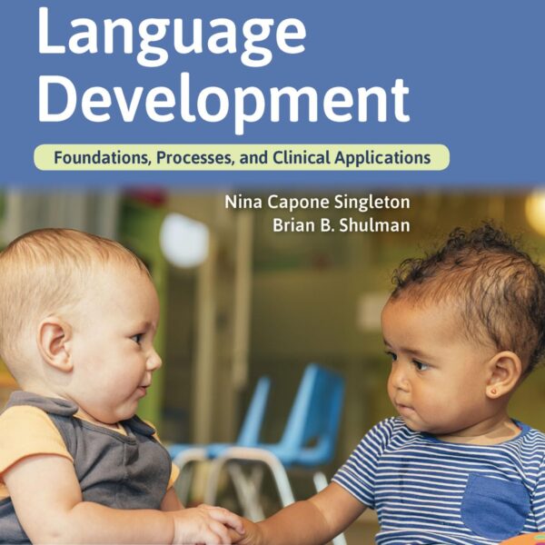 Language Development: Foundations, Processes, and Clinical Applications