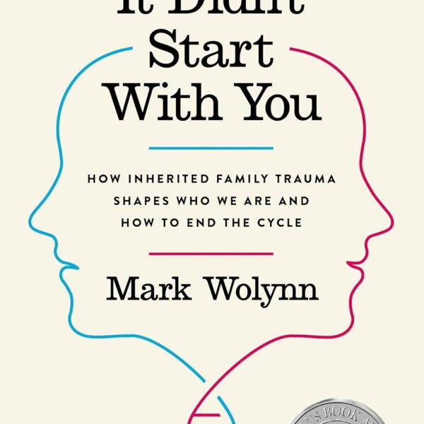 It Didn't Start with You: How Inherited Family Trauma Shapes Who We Are and How to End the Cycle