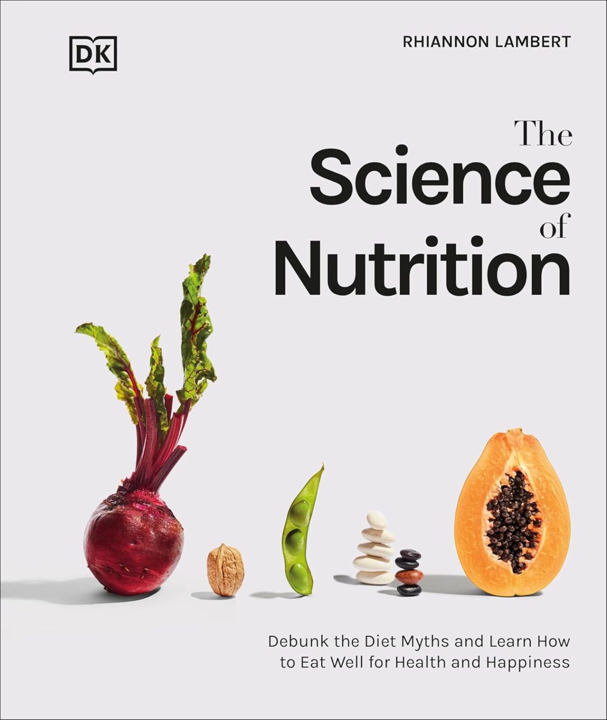 The Science of Nutrition: Debunk the Diet Myths and Learn How to Eat Responsibly for Health and Happiness (DK Science of) - Image 1