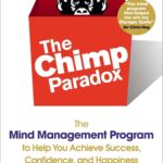 The Chimp Paradox: The Mind Management Program to Help You Achieve Success, Confidence, and Happiness