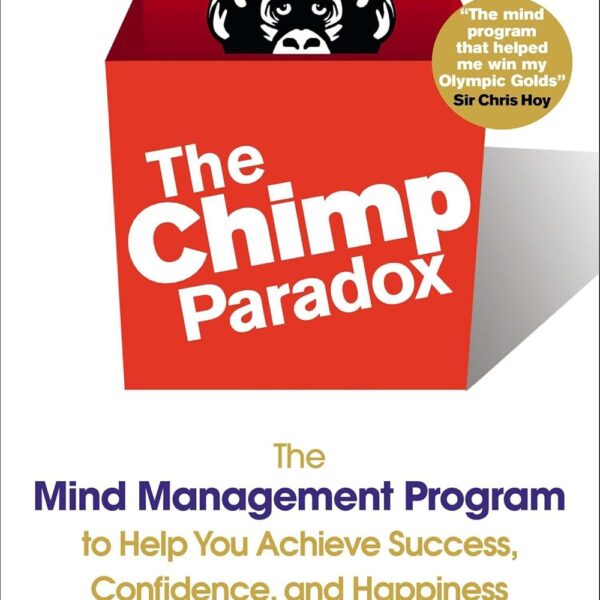 The Chimp Paradox: The Mind Management Program to Help You Achieve Success, Confidence, and Happiness