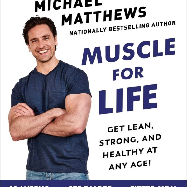 Muscle for Life: Get Lean, Strong, and Healthy at Any Age!