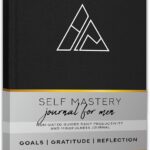 Self-Mastery Journal for Men - Daily Productivity Journal for Happiness, Gratitude, Mindfulness, Self Care & Reflection – Goal / Guided Journal for Men & Women – Inspirational Journal