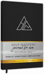 Self-Mastery Journal for Men - Daily Productivity Journal for Happiness, Gratitude, Mindfulness, Self Care & Reflection – Goal / Guided Journal for Men & Women – Inspirational Journal