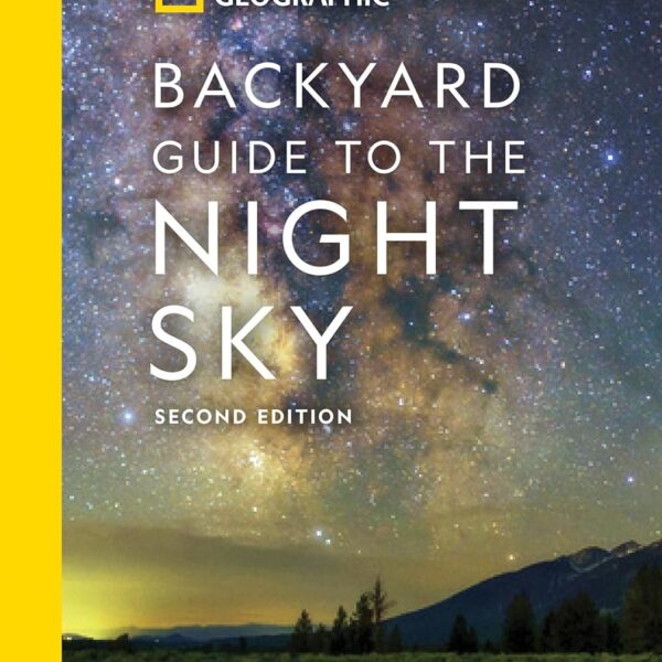 National Geographic Backyard Guide to the Night Sky, 2nd Edition (National Geographic Backyard Guides)