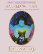 Sacred Woman: A Guide to Healing the Feminine Body, Mind, and Spirit - Image 2