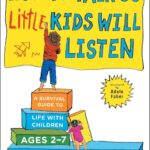 How to Talk so Little Kids Will Listen: A Survival Guide to Life with Children Ages 2-7 (The How To Talk Series)