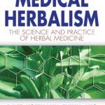 Medical Herbalism: The Science Principles and Practices Of Herbal Medicine