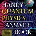 The Handy Quantum Physics Answer Book (The Handy Answer Book Series)