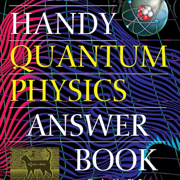 The Handy Quantum Physics Answer Book (The Handy Answer Book Series)